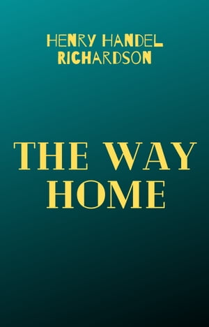ŷKoboŻҽҥȥ㤨The Way HomeŻҽҡ[ Henry Handel Richardson ]פβǤʤ140ߤˤʤޤ
