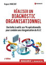 R?aliser un diagnostic organisationnel Une bo?te ? outils 100 % op?rationnelle pour conduire une r?organisation de A ? Z