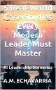 AI Leadership Scenarios: 5 Real-World Case Studies Every Modern Leader Must Mast...