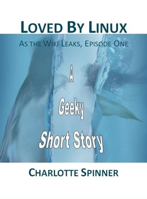 ŷKoboŻҽҥȥ㤨Loved by Linux As the Wiki LeaksŻҽҡ[ Charlotte Spinner ]פβǤʤ146ߤˤʤޤ