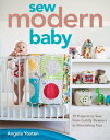 ŷKoboŻҽҥȥ㤨Sew Modern Baby 19 Projects to Sew from Cuddly Sleepers to Stimulating ToysŻҽҡ[ Angela Yosten ]פβǤʤ1,408ߤˤʤޤ