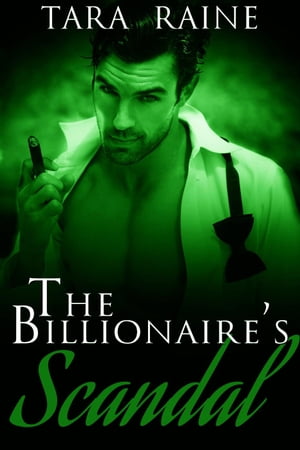 The Billionaire's Scandal 3【電子書籍】[ Tara Raine ]