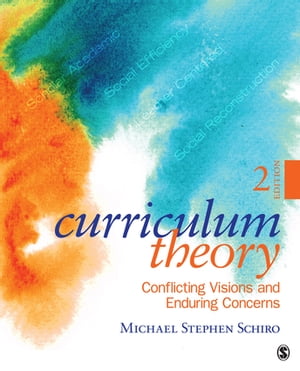 Curriculum Theory Conflicting Visions and Enduring Concerns