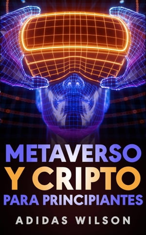 Metaverso y Cripto para principiantes【電子書籍】[ Adidas Wilson ]