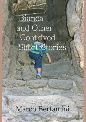 Bianca and Other Contrived Short Stories