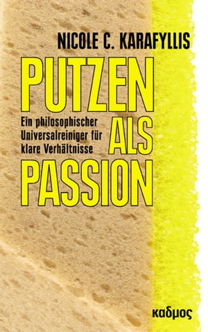 Putzen als Passion Ein philosophischer Universalreiniger f?r klare Verh?ltnisseŻҽҡ[ Nicole C. Karafyllis ]