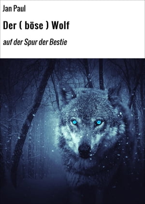 Der ( b?se ) Wolf auf der Spur der BestieŻҽҡ[ Jan Paul ]