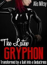 The Latex Gryphon: Transformed by a Suit into a Seductress【電子書籍】 Alis Mitsy