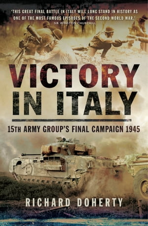 ŷKoboŻҽҥȥ㤨Victory in Italy 15th Army Group's Final Campaign, 1945Żҽҡ[ Richard Doherty ]פβǤʤ18ߤˤʤޤ