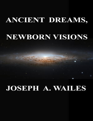 Ancient Dreams, Newborn Visions