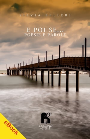 E poi se... Poesie e parole【電子書籍】[ S