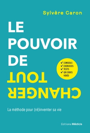 Le pouvoir de tout changer - La méthode pour (ré)inventer sa vie