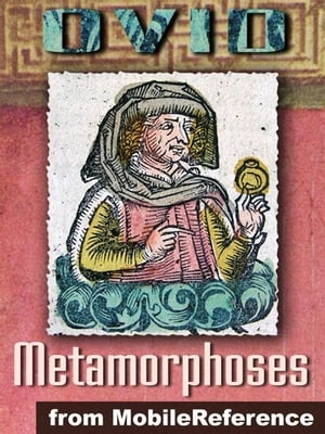 Metamorphoses ("Transformations") (Mobi Classics)