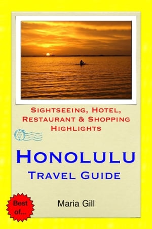 Honolulu (Oahu, Hawaii) Travel Guide - Sightseeing, Hotel, Restaurant & Shopping Highlights (Illustrated)【電子書籍】[ Maria Gill ]