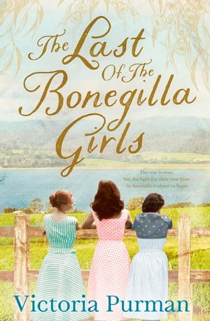 The Last Of The Bonegilla GirlsŻҽҡ[ Victoria Purman ]