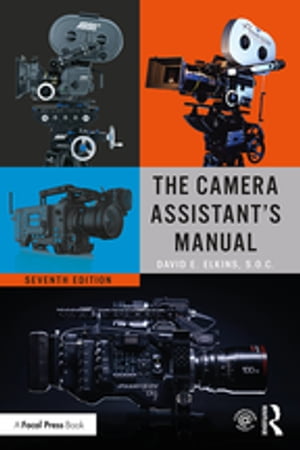 The Camera Assistant's Manual