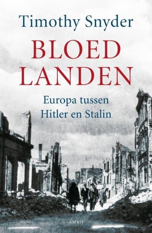 Bloedlanden europa tussen Hitler en Stalin【電子書籍】 Timothy Snyder