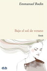 Bajo El Sol De Verano【電子書籍】[ Emmanuel Bodin ]