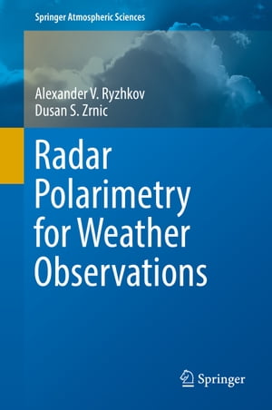 Radar Polarimetry for Weather Observations【電子書籍】[ Alexander V. Ryzhkov ]