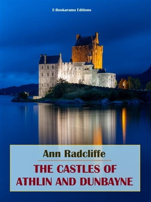 The Castles of Athlin and DunbayneŻҽҡ[ Ann Radcliffe ]