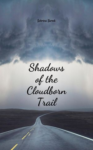 Shadows of the Cloudborn Trail【電子書籍】[ Sabrina Sarvik ]