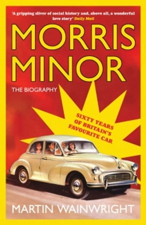 Morris Minor: The Biography