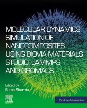 Molecular Dynamics Simulation of Nanocomposites using BIOVIA Materials Studio, Lammps and Gromacs【電子書籍】