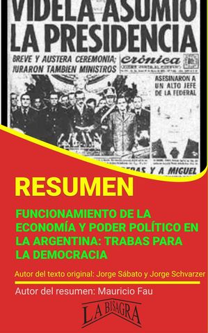 Resumen de Funcionamiento de la Econom?a y Poder Pol?tico en la Argentina: Trabas para la Democracia RES?MENES UNIVERSITARIOS