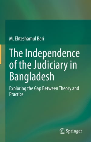 The Independence of the Judiciary in Bangladesh