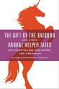 The Gift of the Unicorn and Other Animal Helper Tales for Storytellers, Educator...