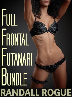 Full Frontal Futanari BundleŻҽҡ[ Randall Rogue ]