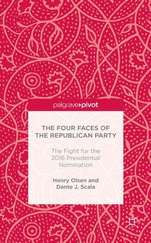 The Four Faces of the Republican Party The Fight for the 2016 Presidential Nomination【電子書籍】[ Henry Olsen ]