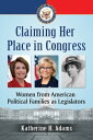 ŷKoboŻҽҥȥ㤨Claiming Her Place in Congress Women from American Political Families as LegislatorsŻҽҡ[ Katherine H. Adams ]פβǤʤ2,776ߤˤʤޤ