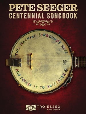 Pete Seeger Centennial Songbook Melody Line, Lyrics and Chord SymbolsŻҽҡ[ Pete Seeger ]