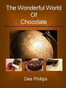 The Wonderful World of Chocolate【電子書籍】[ Dee Phillips ]