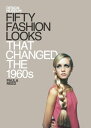 Fifty Fashion Looks that Changed the World (1960s) Design Museum Fifty【電子書籍】[ Pa...