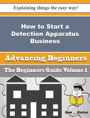 How to Start a Detection Apparatus Business (Beginners Guide) How to Start a Detection Apparatus Business (Beginners Guide)