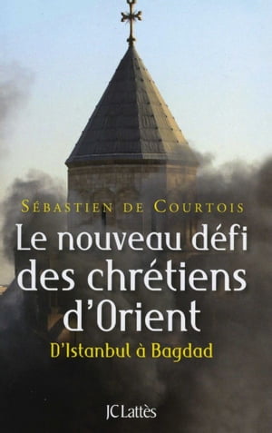 Le nouveau d?fi des chr?tiens d'Orient【電子