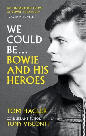 We Could Be Bowie and his Heroes【電子書籍】 Tom Hagler