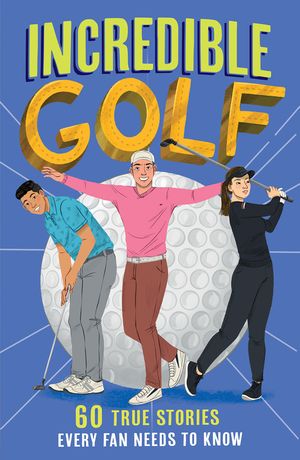 Incredible Golf (Incredible Sports Stories, Book 4)Żҽҡ[ Clive Gifford ]