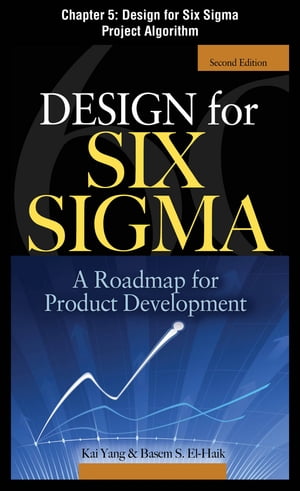 Design for Six Sigma, Chapter 5 - Design for Six Sigma Project Algorithm