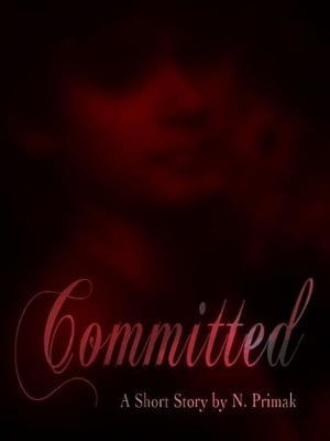 Committed: A Short Story