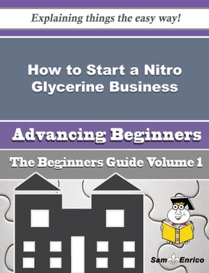 How to Start a Nitro Glycerine Business (Beginners Guide)