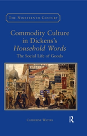 Commodity Culture in Dickens's Household Words The ...