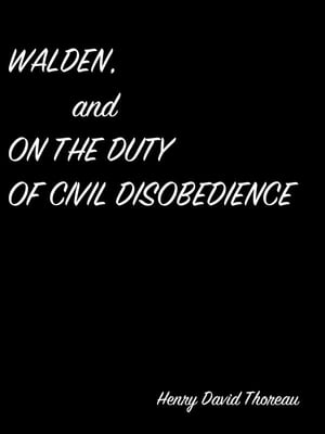 Walden, And On The Duty Of Civil Disobedience【電子書籍】[ Henry David Thoreau ]