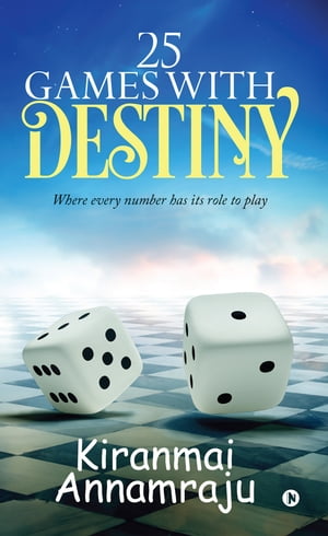 25 Games With Destiny WHERE EVERY NUMBER HAS ITS ROLE TO PLAYŻҽҡ[ Kiranmai Annamraju ]