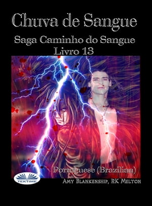 Chuva De Sangue Saga Caminho Do Sangue Livro 13【電子書籍】 Amy Blankenship