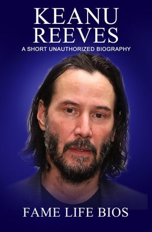 Keanu Reeves A Short Unauthorized Biography