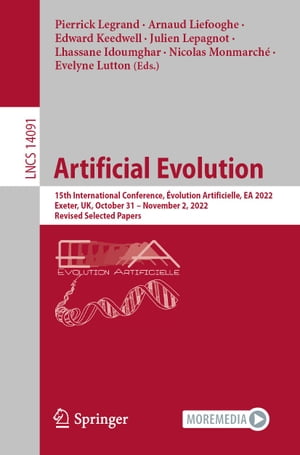 Artificial Evolution 15th International Conference, ?volution Artificielle, EA 2022, Exeter, UK, October 31 ? November 2, 2022, Revised Selected PapersŻҽҡ