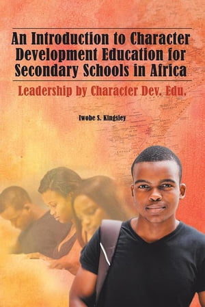 ŷKoboŻҽҥȥ㤨An Introduction to Character Development Education for Secondary Schools in Africa Leadership by Character Dev. Edu.Żҽҡ[ Iwobe Kingsley ]פβǤʤ468ߤˤʤޤ
